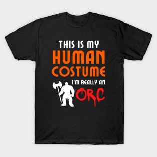 This is My Human Costume I'm Really an Orc T-Shirt